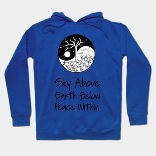 Yoga Meditation Zen Quote - Sky Above Earth Below Peace Within Hoodie